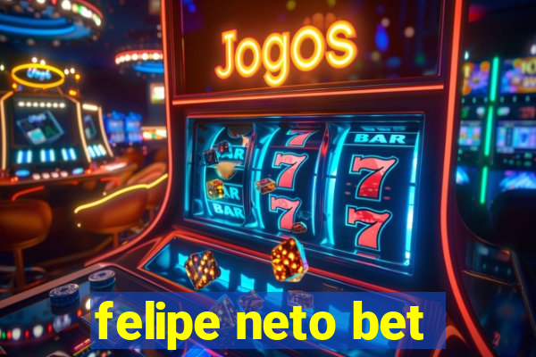 felipe neto bet